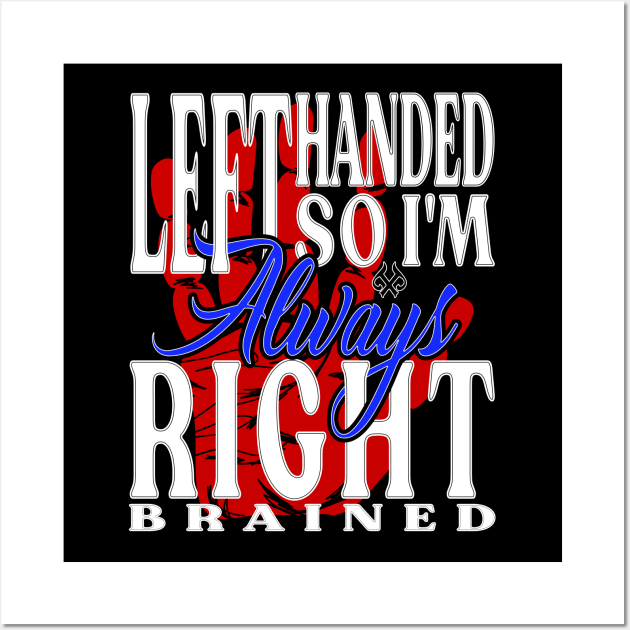 Left Handed So I'm Always Right Brained Red Hand DK Wall Art by Turnbill Truth Designs